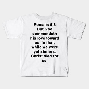 Romans 5:8  King James Version (KJV) Bible Verse Typography Kids T-Shirt